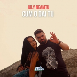 Iuly Neamtu - Cum O Dai Tu